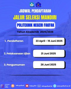 Pendaftaran Penerimaan Mahasiswa Baru Politeknik Negeri Fakfak Jalur Mandiri Tahun Akademik 2025/2026